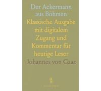 Der Ackermann aus Böhmen: Klassische Ausgabe mit digitalem Zugang und Kommentar für heutige Leser