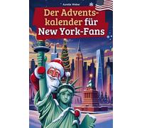Der Adventskalender für New York-Fans: 24 Tage voller kuriosem Wissen, festlichen Geschichten, Witzen & kleinen Aha-Momenten | das perfekte Geschenk für alle, die New York lieben!