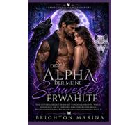 Der Alpha, der meine Schwester erwählte: Eine düstere Werwolf-Romanze mit Schicksalsgefährten, Verrat, verborgener Magie, uralten Geheimnissen und ... (Buch 2) (Vermächtnis des Blutschwurs)