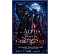 Der Alpha, der meine Seele gebrandmarkt hat: Eine Werwolf-Romanze mit einem zurückgewiesenen Partner, einem geheimen Kind, verborgener Blutlinie, ... 2) (Die Chroniken des Purpurnen Schicksals)