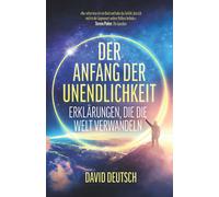 Der Anfang der Unendlichkeit: Erklärungen, die die Welt verwandeln
