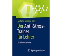 Der Anti-Stress-Trainer für Lehrer: Es geht uns alle an