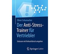 Der Anti-Stress-Trainer für Vertriebler: Gelassen mit Verkaufsdruck umgehen