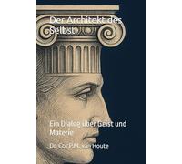 Der Architekt des Selbst: Ein Dialog über Geist und Materie (Philosophical Dialogues)