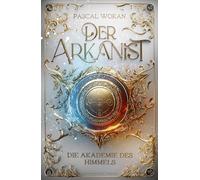 Der Arkanist 01: Die Akademie des Himmels