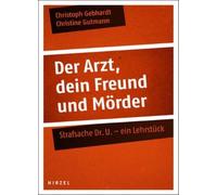 Der Arzt, dein Freund und Morder: Strafsache Dr, Gebhardt, Gutmann.