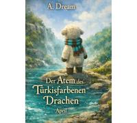 Der Atem des Türkisfarbenen Drachen: Die Abenteuer von Beka und Schafi