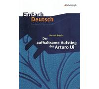 Der aufhaltsame Aufstieg des Arturo Ui. EinFach Deutsch Unterrichtsmodelle: Gymnasiale Oberstufe