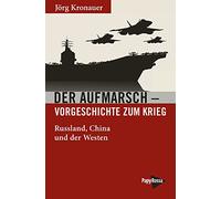 Der Aufmarsch - Vorgeschichte zum Krieg: Russland, China und der Westen