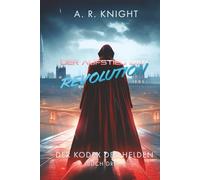 Der Aufstieg der Revolution (Der Kodex des Helden)