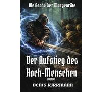 Der Aufstieg des Hoch-Menschen (Die Asche der Morgenröte)