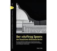 Der »Auftrag Speer« der Staatlichen Bildstelle Berlin: Zur wissenschaftlichen Erschließung eines fotografischen Bestandes im Messbildarchiv des ... und Archäologischen Landesmuseums