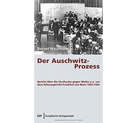 "Der Auschwitz-Prozess": Bericht über die Strafsache gegen Mulka u. a. vor dem Schwurgericht Frankfurt am Main 1963-1965