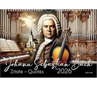 Der Bach-Zitate-Kalender, ein Musik-Kalender 2026, DIN A3: Johann Sebastian Bach: Zitate - Quotes