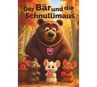 Der Bär und die Schnullimaus: Ein witziges Bilderbuch zum Schnuller abgewöhnen | Kinder entdecken spielerisch die Freude an Obst | Für Kinder von 2-5 Jahren