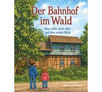 Der Bahnhof im Wald: Man sieht nicht alles auf den ersten Blick