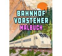 Der Bahnhofsvorsteher Malbuch: Färbung Seiten Von Modernen Hochgeschwindigkeitszügen Personen Lokomotiven U-Bahnen Elektrischen Straßenbahnen | ... | Kinder Erwachsene Jugendliche Senioren (Züge)