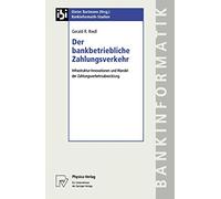 Der bankbetriebliche Zahlungsverkehr: Infrastruktur-Innovationen und Wandel der Zahlungsverkehrsabwicklung: 8 (Bankinformatik-Studien, 8)