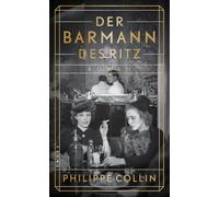 Der Barmann des Ritz: Roman | Zwischen Liebe, Angst und Widerstand | Ein jüdischer Barmann serviert Nazigrößen Cocktails im Luxushotel