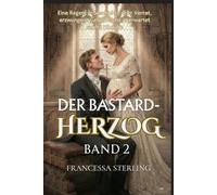 Der Bastard-Herzog (Printausgabe): Band 2: Eine Slow-Burn Regency Romanze über Geheimnisse, Narben und eine vertauschte Braut (Das Versprechen des Offiziers)