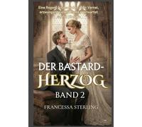 Der Bastard-Herzog (Printausgabe): Band 2: Eine Slow-Burn Regency Romanze über Geheimnisse, Narben und eine vertauschte Braut (Das Versprechen des Offiziers)