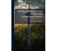 Der Bauernkrieg von 1653 in der Landschaft Basel.