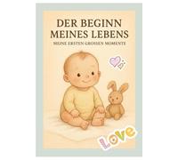 Der Beginn meines Lebens: Meine ersten Großen Momente