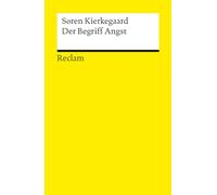 Der Begriff Angst: Kierkegaard, Søren - Logik und Ethik - 14456 - Vollst. durchges. und mit neuem Nachwort versehene Ausgabe 2023