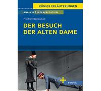 Der Besuch der alten Dame - Textanalyse und Interpretation: mit Zusammenfassung, Inhaltsangabe, Szenenanalyse, Prüfungsaufgaben uvm.
