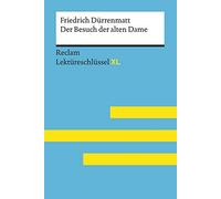 Der Besuch der alten Dame von Friedrich Dürrenmatt: Lektüreschlüssel mit Inhaltsangabe, Interpretation, Prüfungsaufgaben mit Lösungen, Lernglossar. (Reclam Lektüreschlüssel XL)