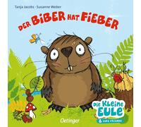 Der Biber hat Fieber – Friedrich Oetinger