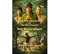 Der Bienenjäger - Band 2: The Oak-Openings or the Bee-Hunter, frei nach einer Vorlage von James Fenimore Cooper