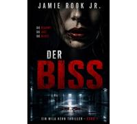 DER BISS: Ein Mila Kern Thriller - Wenn Nähe tödlich wird