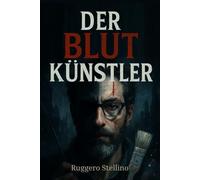 Der Blutkünstler: Ein Psychothriller über einen unsichtbaren Serienmörder, einen dunklen Rächer auf Rachefeldzug.