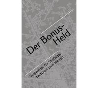 Der Bonus-Held: Wegweiser für Stiefväter zwischen zwei Welten