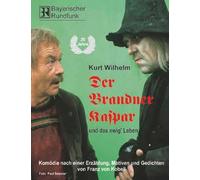 Der Brandner Kaspar und das ewig' Leben: Komödie nach einer Erzählung, Motiven und Gedichten von Franz von Kobell