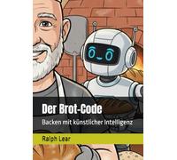 Der Brot-Code: Backen mit künstlicher Intelligenz