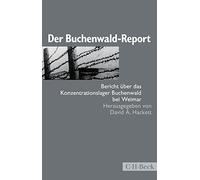 Der Buchenwald-Report: Bericht über das Konzentrationslager Buchenwald bei Weimar
