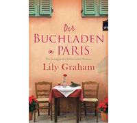 Der Buchladen in Paris: Ein bewegender historischer Roman