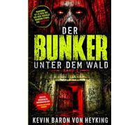 DER BUNKER UNTER DEM WALD: Sie hätten niemals hineingehen dürfen