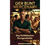 Der Bunt Mercenary: Gay Exhibitionism Kurzgeschichte
