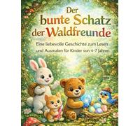 Der bunte Schatz der Waldfreunde: Eine liebevolle Vorlese- und Ausmalgeschichte über Freundschaft - für Kinder von 4-7 Jahren