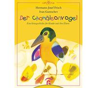 Der Chamäleonvogel: Eine Ostergeschichte für Kinder und ihre Eltern - Das perfekte Ostergeschenk für Kinder ab 4 Jahren