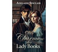 Der Charme der Lady Books: Eine untypische Art, die Liebe zu erobern...