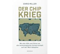 Der Chip-Krieg: Wie die USA und China um die technologische Vorherrschaft auf der Welt kämpfen | Ein Economist Book of the Year | Barack Obama Leseliste 2023
