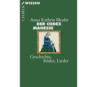 Der Codex Manesse: Geschichte, Bilder, Lieder