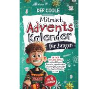 Der coole Mitmach-Adventskalender für Jungen | 24 Tage Offline-Spaß mit kniffligen Rätseln, spannenden Challenges, kuriosen Fun Facts, Witzen u. v. m.