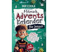 Der coole Mitmach-Adventskalender für Jungen: 24 Tage Offline-Spaß mit kniffligen Rätseln, spannenden Challenges, kuriosen Fun Facts, Witzen u. v. m.