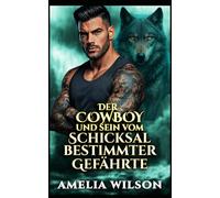 Der Cowboy und sein vom Schicksal bestimmter Gefährte (Chroniken der städtischen vom Schicksal bestimmten Gefä)