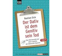 Der Dativ ist dem Genitiv sein Tod 04: Das Allerneuste aus dem Irrgarten der deutschen Sprache